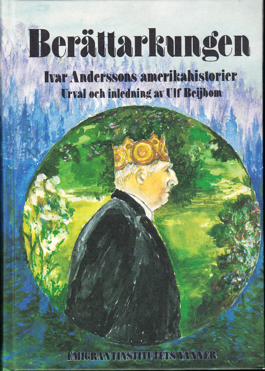 Berättarkungen. Ivar Anderssons amerikahistorier i urval och med inledning av Ulf Beijbom. [Utg. av] Emigrantinstitutets Vänner.
