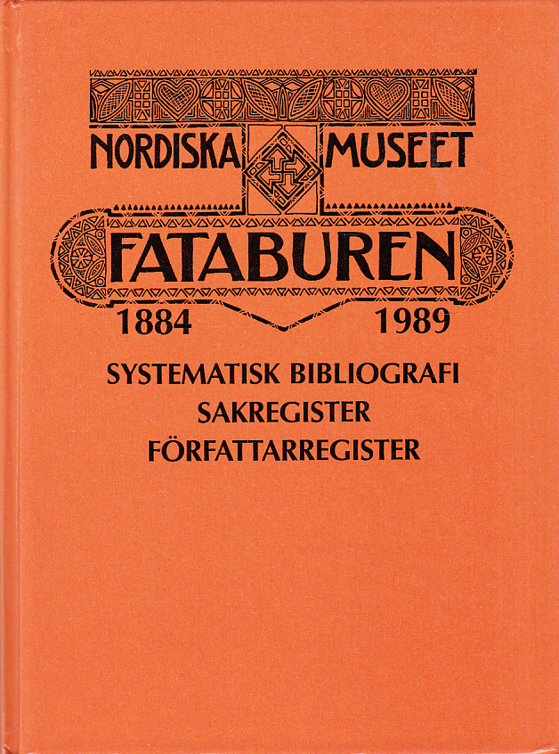 Fataburen 1884-1989. Systematisk bibliografi, sakregister, författarregister.