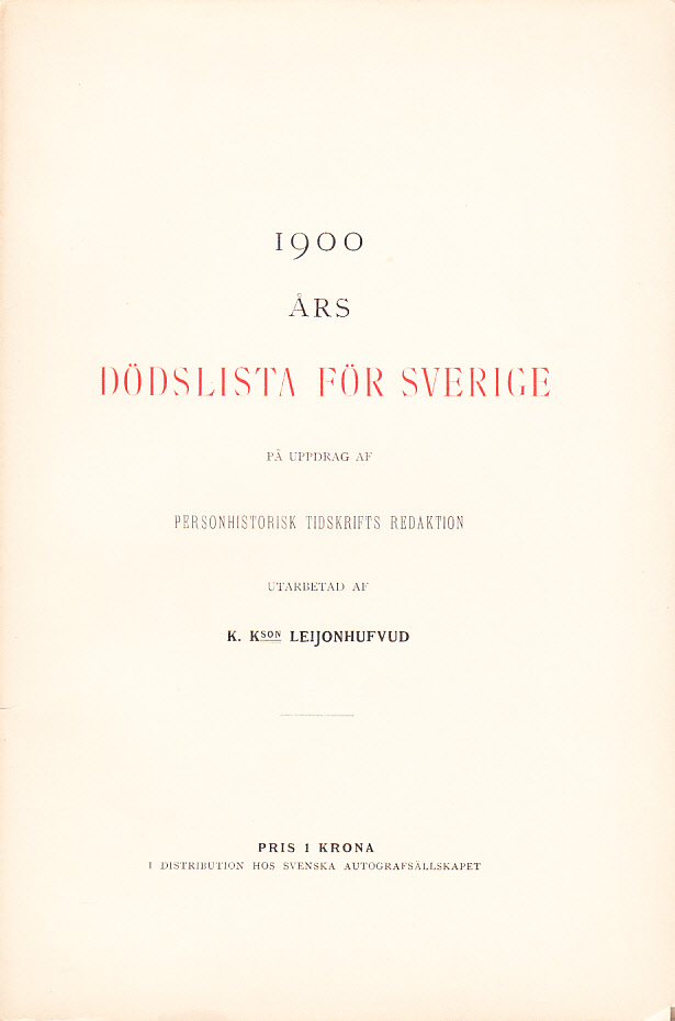 1900 års dödslista för Sverige, på uppdrag af Personhistorisk tidskrifts redaktion, utarbetad av K. Kson Leijonhufvud.