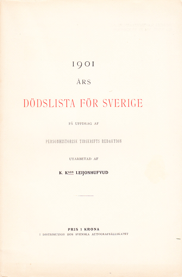 1901 års dödslista för Sverige, på uppdrag af Personhistorisk tidskrifts redaktion, utarbetad av K. Kson Leijonhufvud.