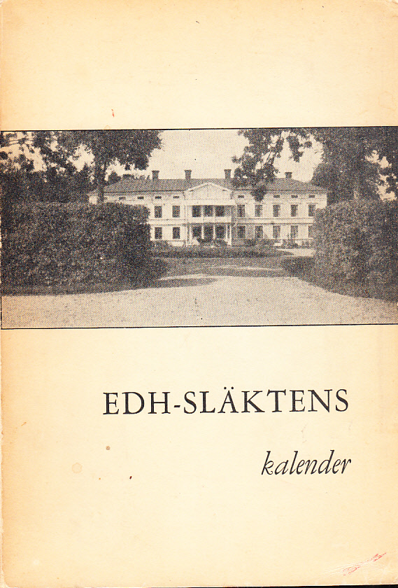 Edh-släktens kalender. Sammanställd av Viktor Mannerstedt och utgiven av Släktföreningen.
