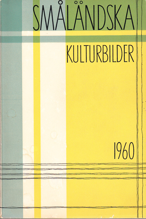 Småländska kulturbilder [1960]. [Utg. av] Jönköpings läns museum, Jönköping.