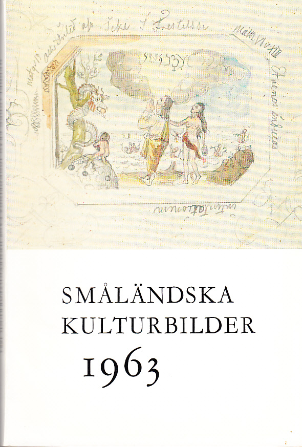 Småländska kulturbilder [1963]. [Utg. av] Jönköpings läns museum, Jönköping.