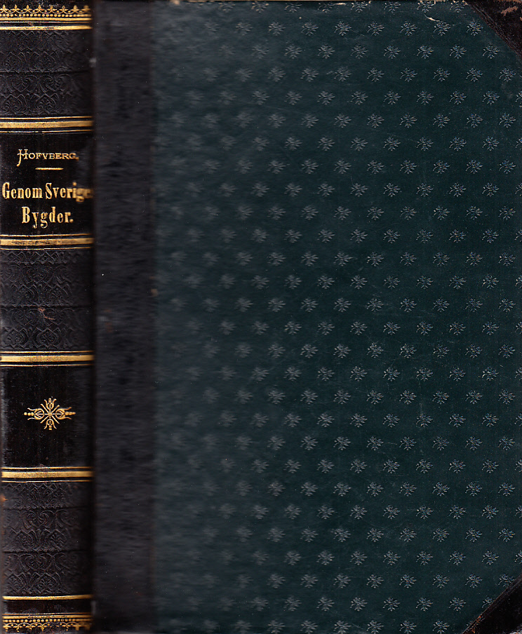 Genom Sveriges bygder. Skildringar af vårt land och folk af Herm. Hofberg. Ny, genomsedd och tillökad upplaga. Med 374 illustrationer.