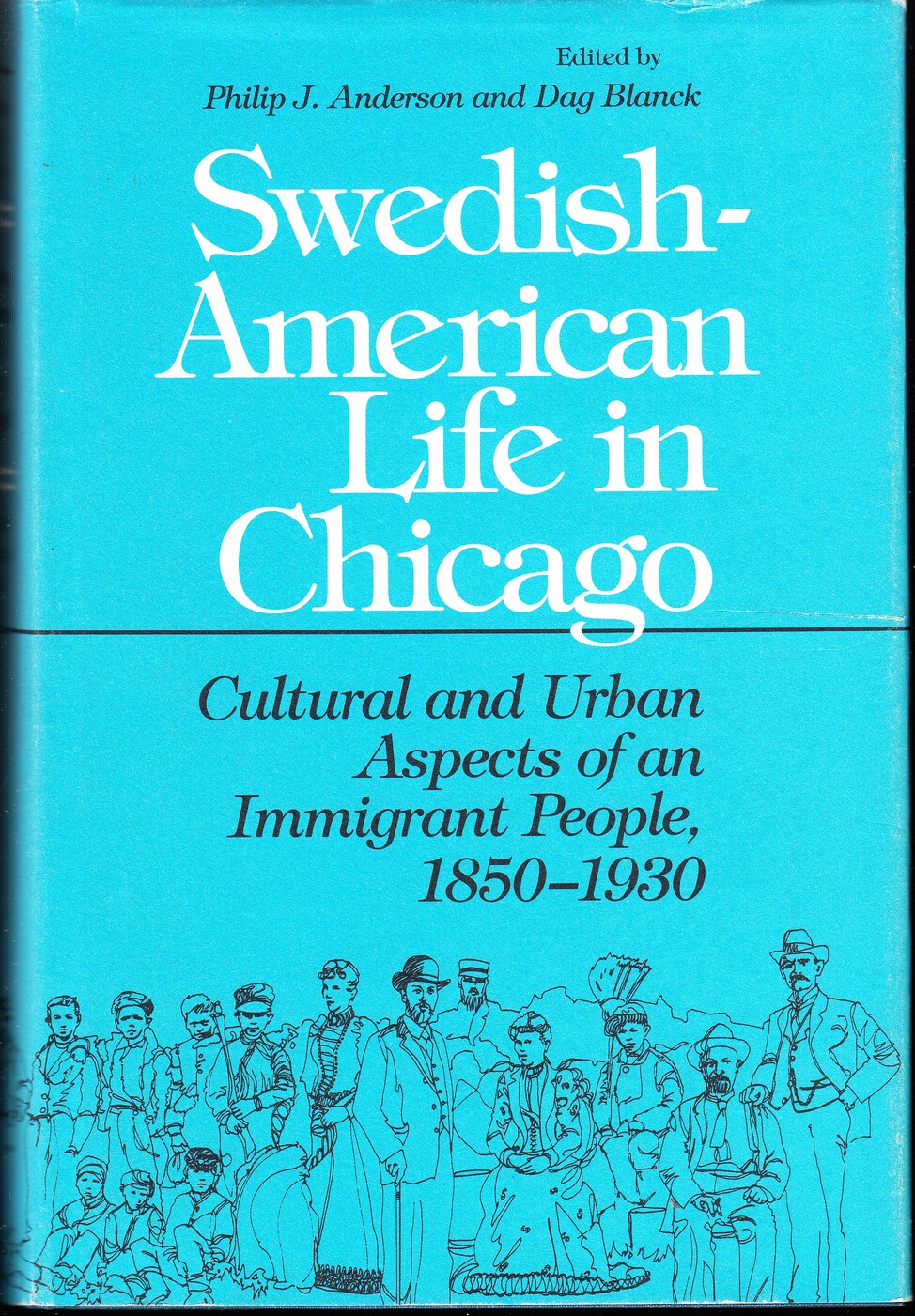 Swedish-American life in Chicago. Cultural and Urban Aspects of an Immigrant people, 1850-1930.