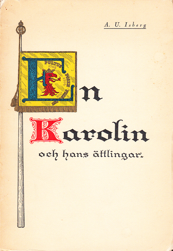 En karolin [Isack von Linde] och hans ättlingar, med illustrationer. Kulturhistoriska skildringar från Karlarnes tid av A. U. Isberg.