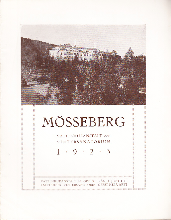 Mösseberg Vattenkuranstalt och Vintersanatorium 1923. Vattenkuranstalten öppen från 1 juni till 1 september. Vintersanatoriet öppen hela året. [Omslagstitel].