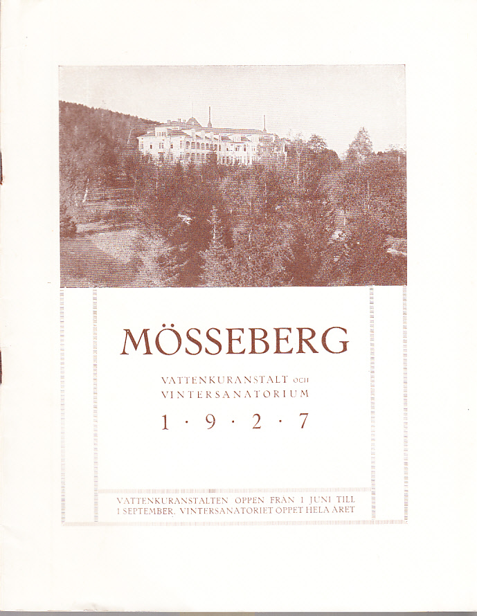 Mösseberg Vattenkuranstalt och Vintersanatorium 1927. Vattenkuranstalten öppen från 1 juni till 1 september. Vintersanatoriet öppen hela året. [Omslagstitel].
