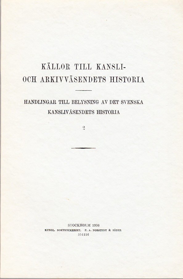 Källor till kansli- och arkivväsendets historia. Handlingar till belysning av det svenska kansliväsendets historia. 2.