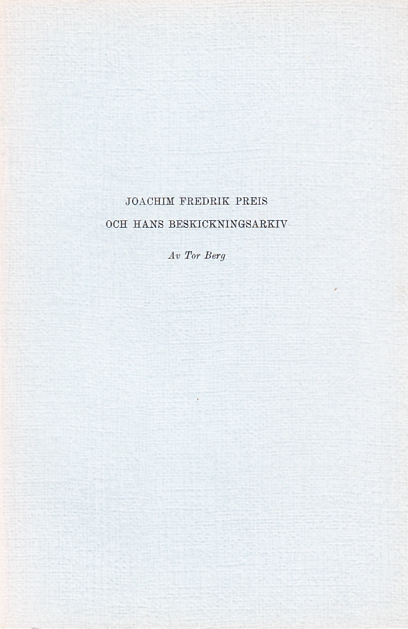 Joachim Fredrik Preis och hans beskickningsarkiv [= rubrik].