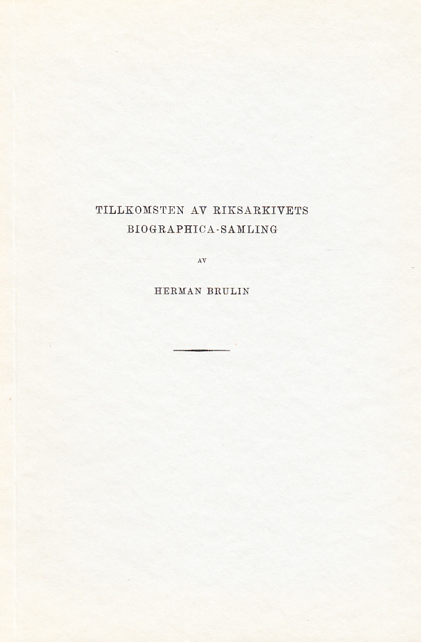 Tillkomsten av riksarkivets Biographica-samling [= rubrik].