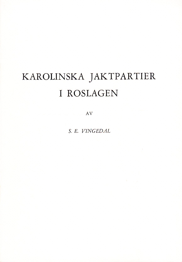 Karolinska jaktpartier i Roslagen. Av S.E. Vingedal.