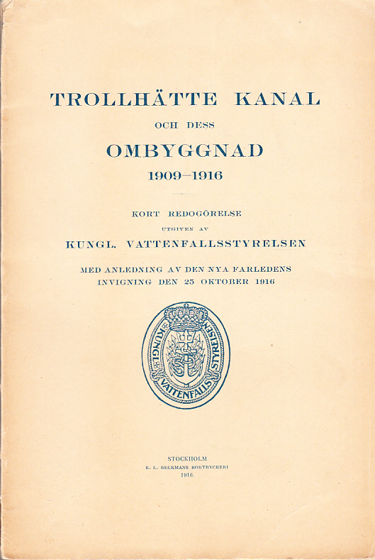 Trollhätte kanal och dess ombyggnad 1909-1916. Kort redogörelse utgiven av Kungl. Vattenfallsstyrelsen. Med anledning av den nya farledens invigning den 25 oktober 1916.