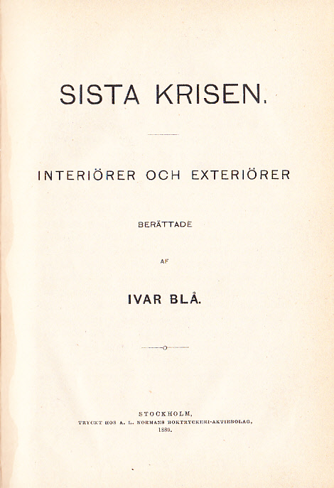 Sista krisen. Interiörer och exteriörer berättade af Ivar Blå.