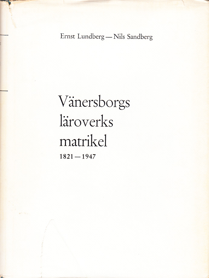 Vänersborg läroverks matrikel 1821-1947. [... 2. Rättelser och tillägg]. [Utg. av Föreningen Vänersborgs Skolpojkar].
