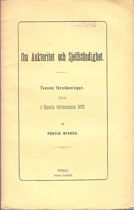Om auktoritet och sjelfständighet. Tvenne föreläsningar, hållna i Upsala vårterminen 1872.