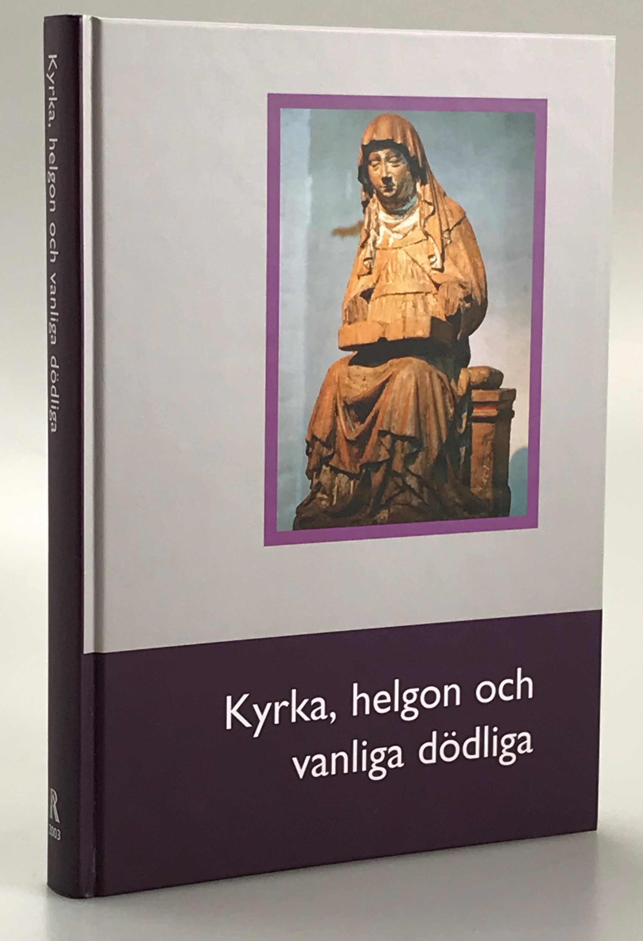 Kyrka, helgon och vanliga dödliga. Årsbok för Riksarkivet och Landsarkiven 2003.