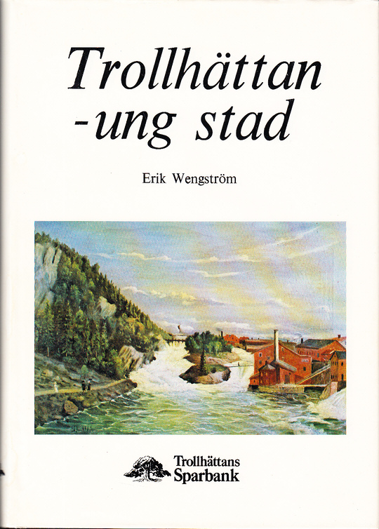 Trollhättan - ung stad. Utgiven av Trollhättans Sparbank vid 100-årsjubiléet 1975.