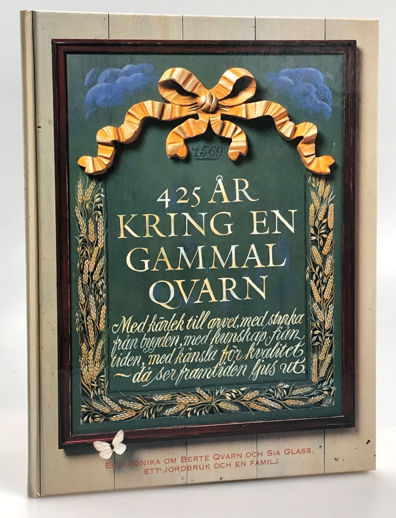 425 år kring en gammal qvarn. [En krönika om Berthe qvarn och Sia glass, ett jordbruk och en familj].