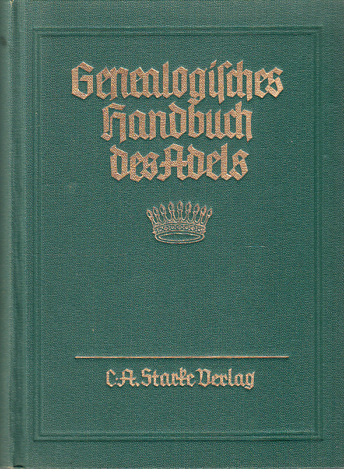 Genealogisches handbuch der gräflichen häuser. Gräfliche Häuser A. Band I. Hauptbearbeiter: Hans Friedrich v. Ehrenkrook.