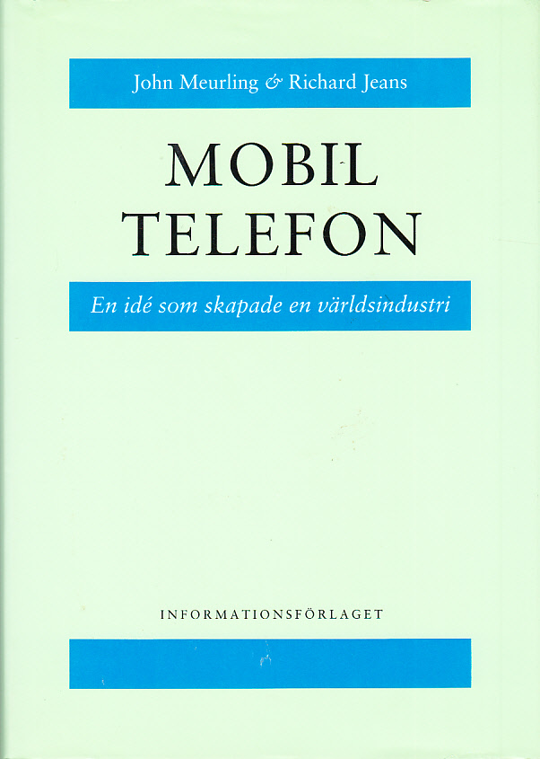 Mobil telefon. En idé som skapade en världsindustri. [Utg. av] Informationsförlaget.