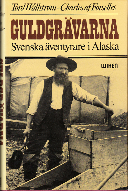 Guldgrävarna. Svenska äventyrare i Alaska. [Utg. av] Wiken.