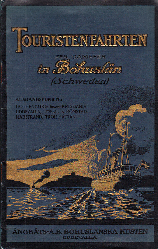 Touristenfahrten per Dampfer in Bohuslän, Schweden. (Mit 34 ansichten und einer karte). [Ausgangspunkte: Gothenburg berw. Kristiania, Uddevalla, Lysekil, Strömstad, Marstrand, Trollhättan]]. [Utg. av Ångbåts-A.-B. Bohuslänska kusten, Uddevalla].