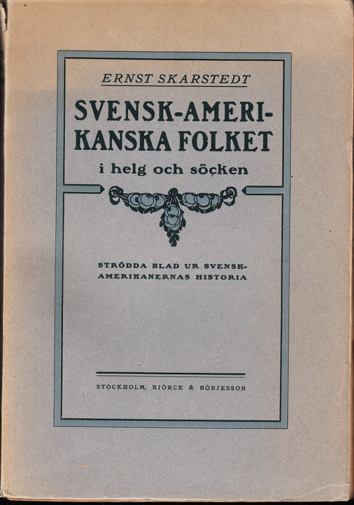 Svensk-amerikanska folket i helg och söcken. Strödda blad ur svensk-amerikanernas historia. Deras öden och bedrifter, nederlag och segrar, livsintressen och förströelser jämte biografiska uppgifter om ett antal märkesmän. Med 212 illustrationer. [Utg. av] Björck & Börjesson, Stockholm.