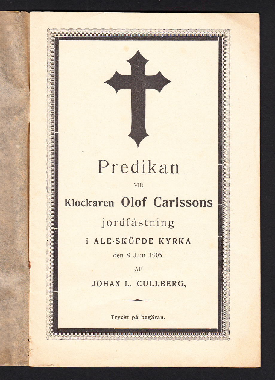Predikan vid klockaren Olof Carlssons jordfästning i Ale-Sköfde kyrka den 8 juni 1905. Af Johan L. Cullberg. Tryckt på begäran [= omslagstitel].