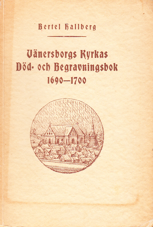 Vänersborgs kyrkas död- och begravningsbok 1690-1700. Utgiven och med anmärkningar försedd.
