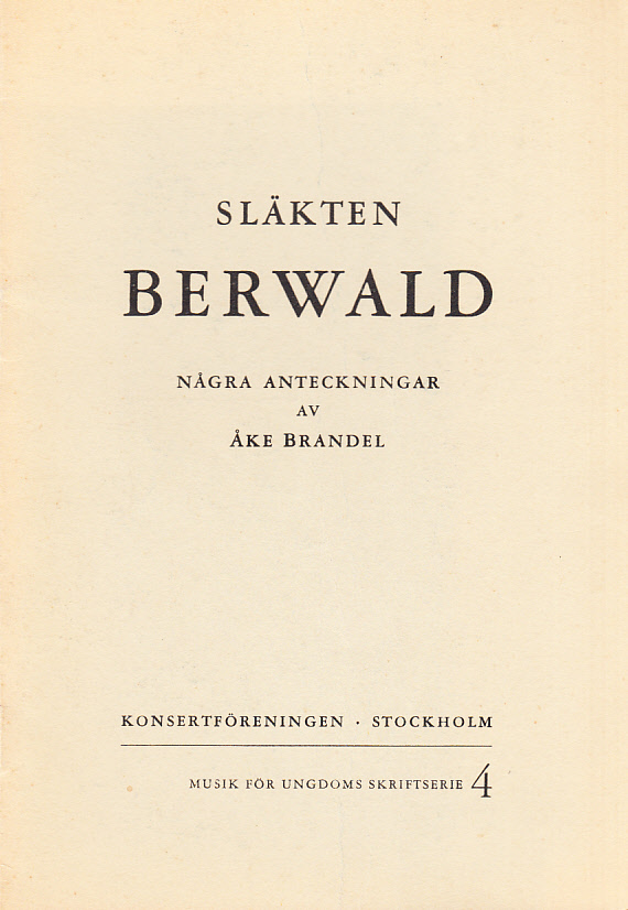 Släkten Berwald. Några anteckningar. [Utg. av] Konsertföreningen.