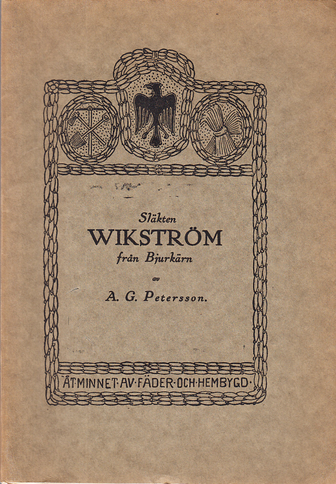 Släkten Wikström. En gammal klockaresläkt från Bjurkärn. Genealogiska och biografiska anteckningar.