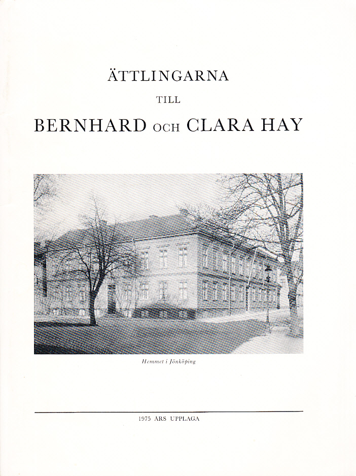 Ättlingarna till Bernhard och Clara Hay. 1975 års upplaga. [Sammanställd på uppdrag av styrelsen för Hayska familjefonden].