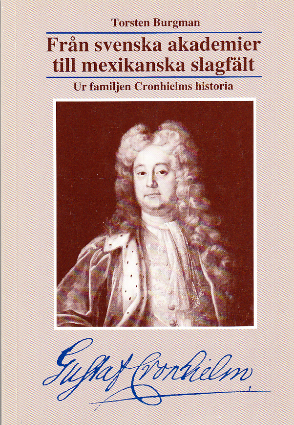 Från svenska akademier till mexikanska slagfält. Ur familjen Cronhielms historia [I].