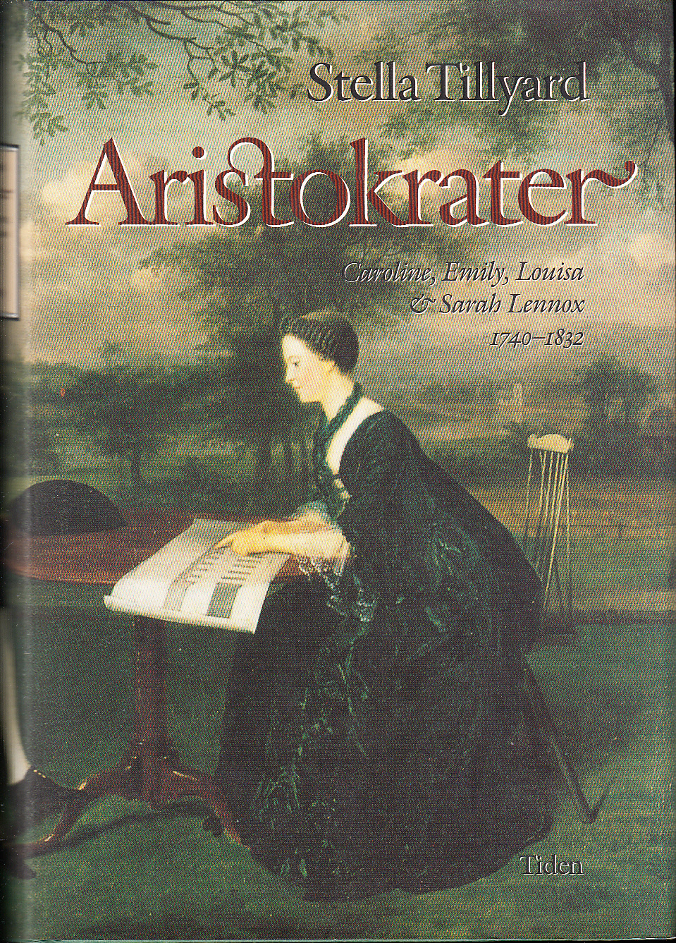 Aristokrater. [Caroline, Emily, Louisa & Sarah Lennox. 1740-1832]. Översättning av Margareta Eklöf. [Utg. av] Tidens Förlag.