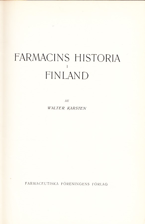 Farmacins historia i Finland. [Utg. av] Farmaceutiska Föreningens Förlag.