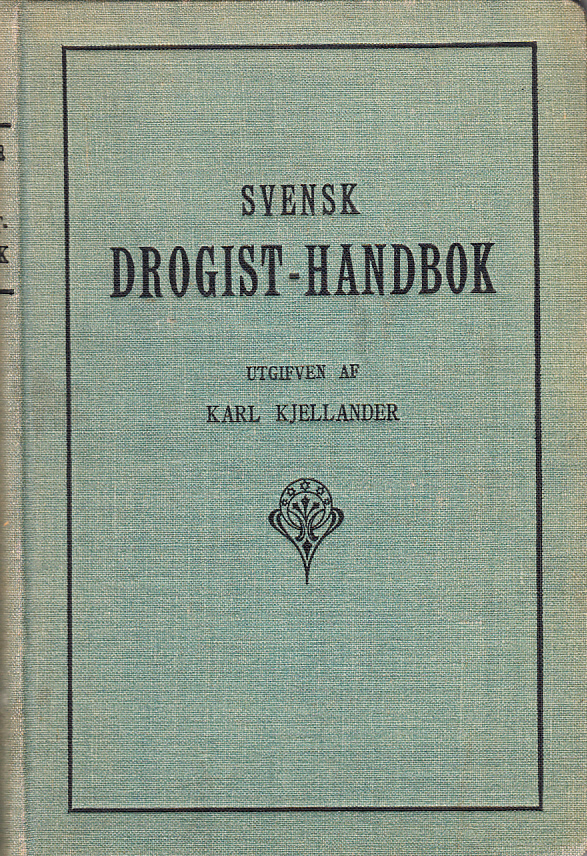 Svensk drogist-handbok. Uppslagsbok för drog- och färghandlare samt tekniska fabrikanter. Utgifven af Karl Kjellander.