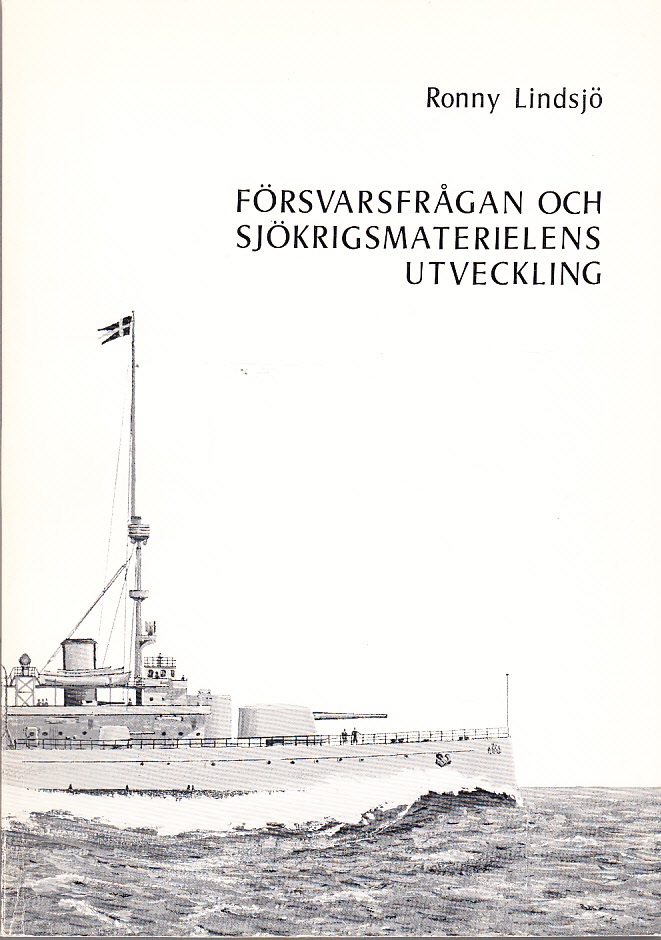 Försvarsfrågan och sjökrigsmaterielens utveckling. En översikt rörande Sverige under 1800- och 1900-talet.