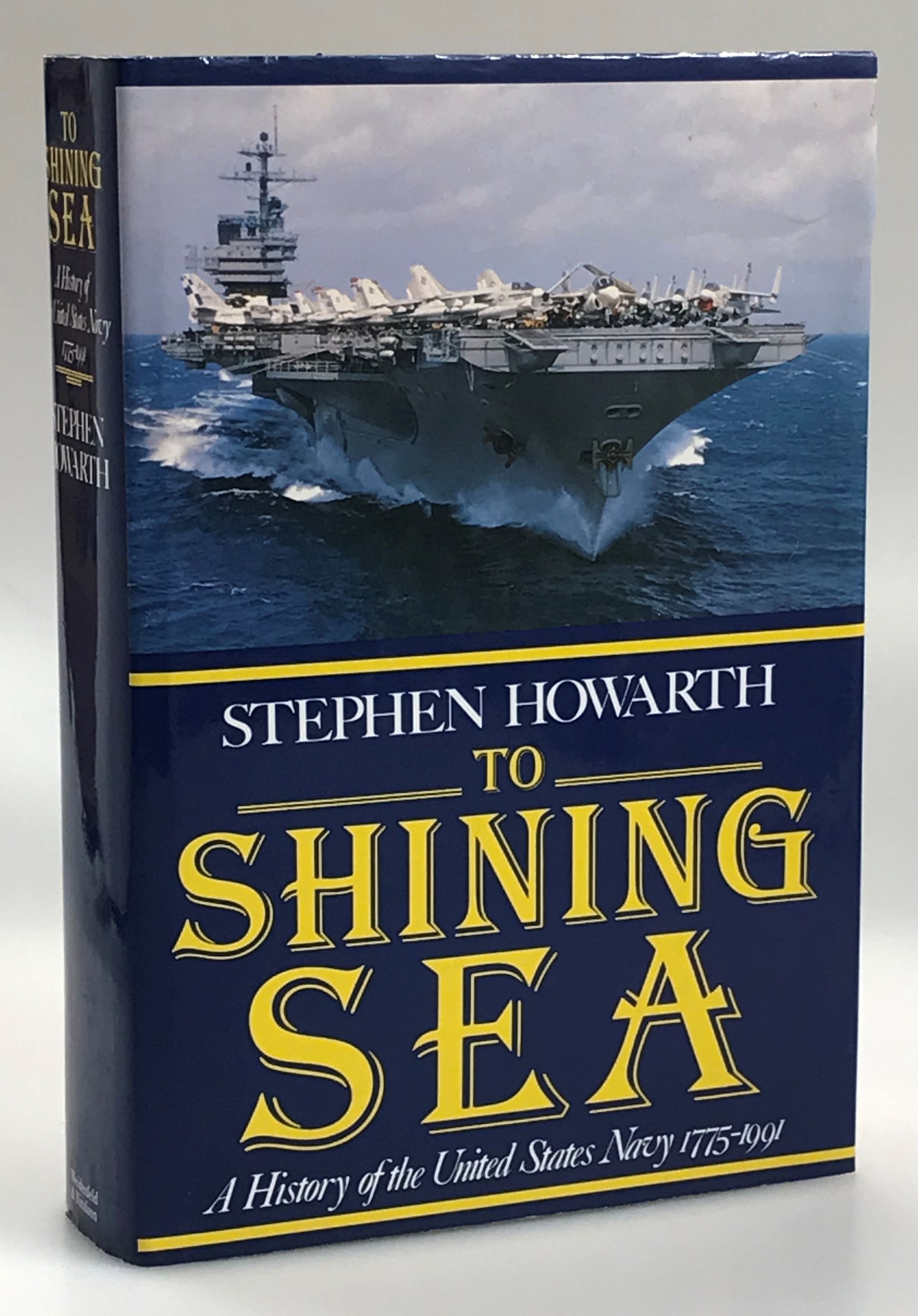 To shining sea. A history of the United States Navy 1775-1991. [With 49 illustrations and 12 maps].