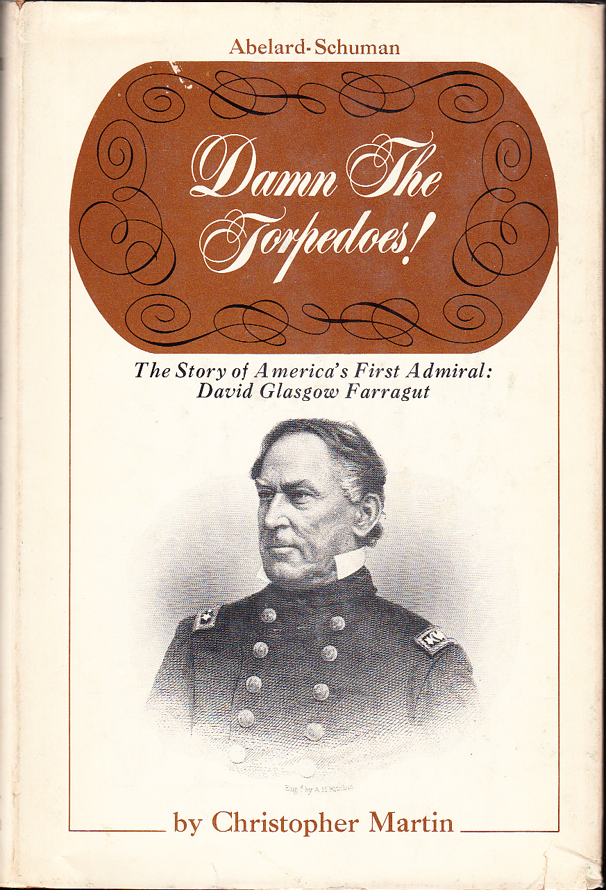 Damn the Torpedos! The Story of America's First Admiral, David Glasgow Farragut.