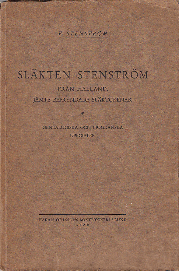 Släkten Stenström från Halland, jämte befryndade släktgrenar. Genealogiska och biografiska uppgifter.