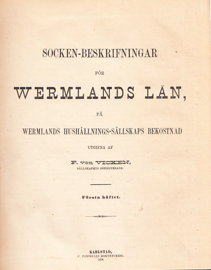 Socken-beskrifningar för Wermlands län, på Wermlands hushållnings-sällskaps bekostnad. Första häftet. [... Andra häftet; ... Tredje häftet; ... Fjerde häftet; ... Femte häftet; ... Sjette häftet; ... Sjunde häftet; ... Åttonde häftet].