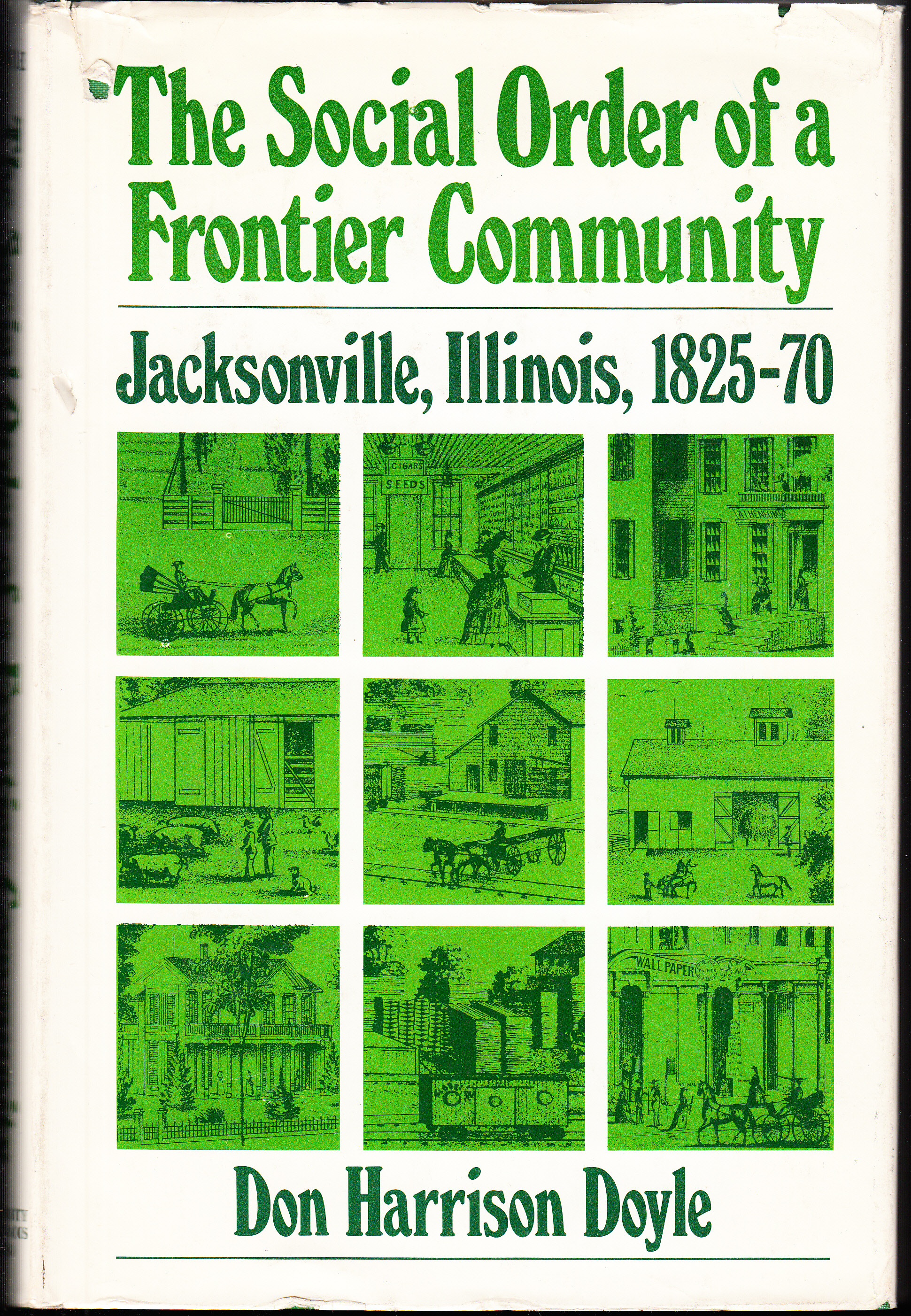 The social order of a frontier community. Jacksonville, Illinois, 1825-70.