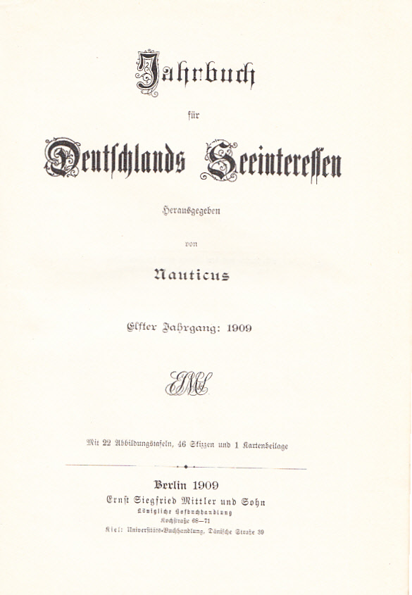 Jahrbuch für Deutschlands Seeinteressen herausgegeben von Nauticus. Elfter Jahrgang 1909. Mit 22 Abbildungstafeln, 46 Skizzen und 1 Kartenbeilage.