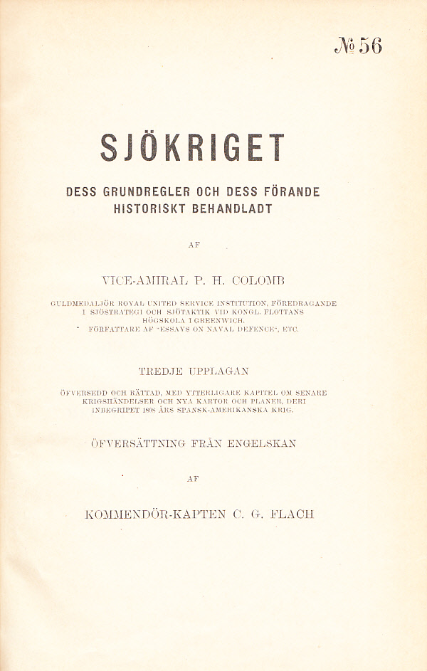 Sjökriget, dess grundregler och dess förande, historiskt behandladt. Tredje upplagan. Öfversedd och rättad, med ytterligare kapitel om senare krigshändelser och nya kartor och planer, deri inbegripit 1898 års spansk-amerikanska krig. Öfversättning från engelskan af C. G. Flach.