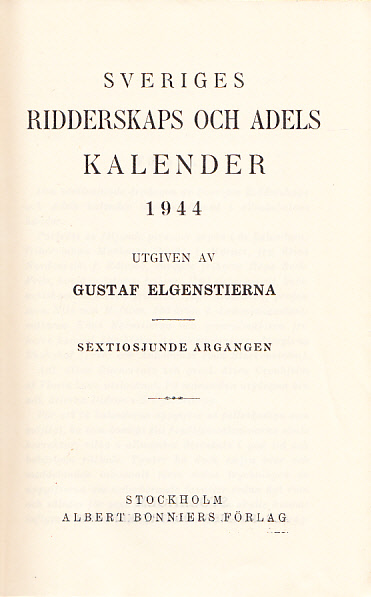 Sveriges ridderskaps och adels kalender 1944. Sextiosjunde årgången.