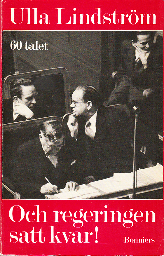 Och regeringen satt kvar! Ur min politiska dagbok 1960-1967.