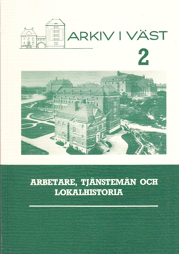 Arkiv i väst 2. Arbetare, tjänstemän och lokalhistoria.