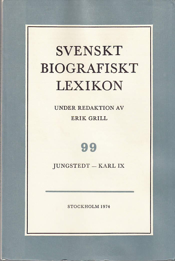 Svenskt Biografiskt Lexikon. Häfte 99 [=Band 20] Jungstedt - Karl IX. Under redaktion av Erik Grill.