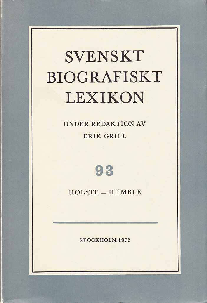 Svenskt Biografiskt Lexikon. Häfte 93 [=Band 19] Holste - Humble. Under redaktion av Erik Grill.